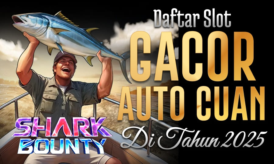 Shark Bounty Gampang Maxwin Daftar Slot Gacor Auto Cuan di Tahun 2025