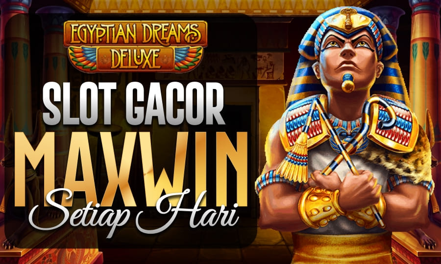 Slot Egyptian Dreams Deluxe: Maxwin Tiap Hari? Bukan Mimpi Lagi!